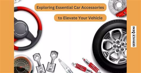 Exploring Essential Car Accessories to Elevate Your Vehicle