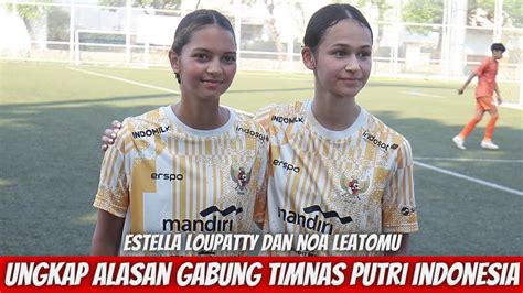 Keren Estella Loupatty Noa Leatomu Pilih Indonesia Ketimbang Belanda