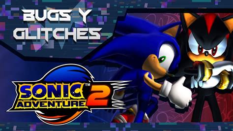 Bugs Y Glitches De Sonic Adventure 2 Hyper279 YouTube