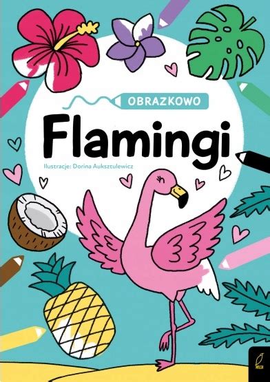 OBRAZKOWO FLAMINGI KOLOROWANKA WILGA 9879786280 Książka Allegro