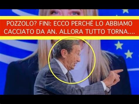 Pozzolo Fini Ecco Perch Lo Abbiamo Cacciato Da An Allora Tutto