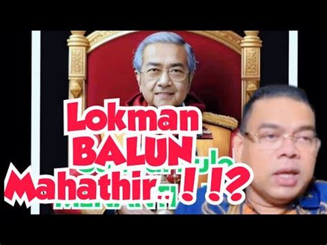 Lokman Balun Mahathir Politikmalaysia Lokmanadam Tunmahathir