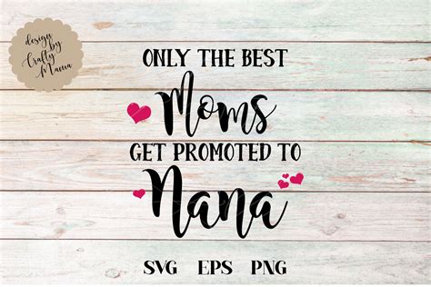 Only The Best Moms Get Promoted To Nana Svg Grandma Svg