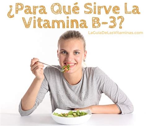 Para Qu Sirve La Vitamina B O Niacina La Gu A De Las Vitaminas