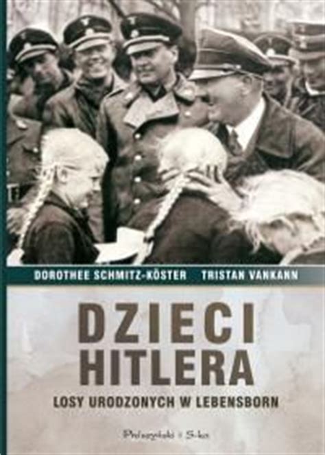 Dzieci Hitlera Losy Urodzonych W Lebensborn HISTORIA Org Pl