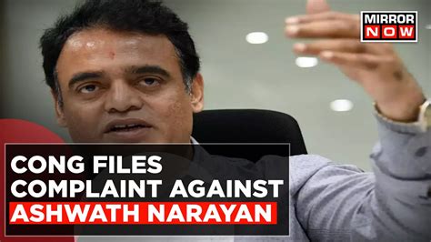 Cong Files Complaint Against Ashwath Narayan Cong Claims Bjp Leader