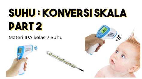 SUHU PART 2 SKALA PADA TERMOMETER DAN KONVERSI SKALA YouTube