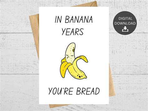 In Banana Years You Re Bread Funny Printable Birthday Card Instant