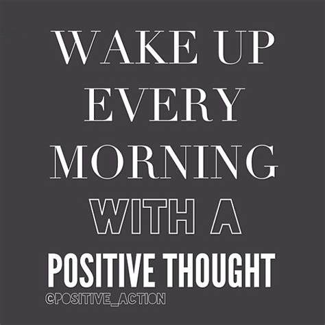 Wake Up Every Morning With A Positive Thought Pictures Photos And