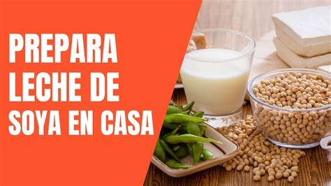 Cómo Preparar Leche de Soya en Casa 2022 Leche de Soja YouTube