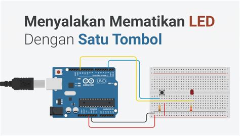 Program Arduino Menyalakan Dan Mematikan LED Dengan Satu Tombol