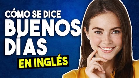 Total 37 imagen como se dice hola buenos días en inglés Abzlocal mx