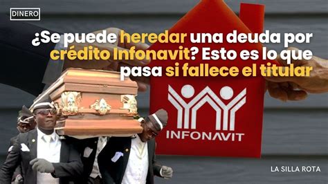 Se Puede Heredar Una Deuda Por Cr Dito Infonavit Esto Es Lo Que