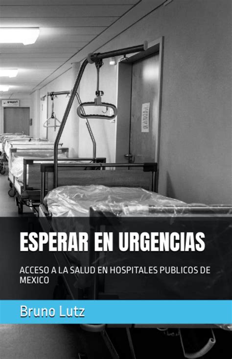 ESPERAR EN URGENCIAS ACCESO A LA SALUD EN HOSPITALES PUBLICOS DE