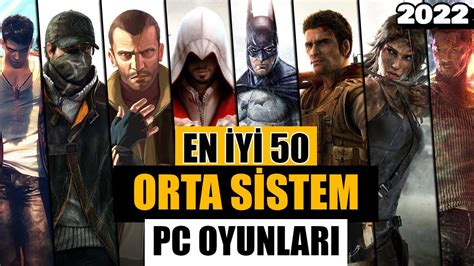 ORTA SEVİYE SİSTEMLER İÇİN 50 OYUN PC OYUNU TAVSİYELERİ YouTube