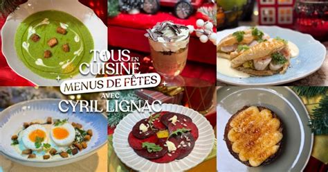 Tous En Cuisine Menu De F Tes Avec Cyril Lignac Les Recettes Du