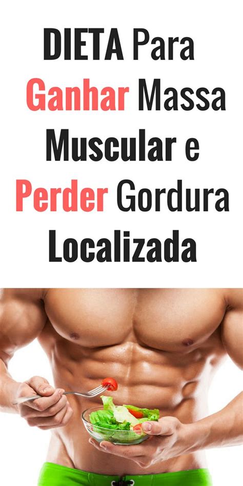 Saiba Como Ganhar Massa Magra E Perder Gordura Localizada Gym Workout