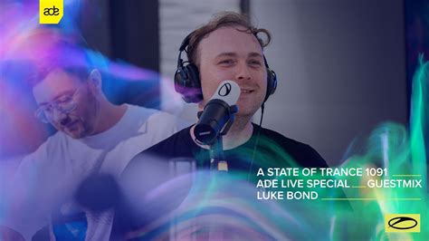 Luke Bond A State Of Trance Episode Ade Special Guest Mix