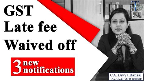 Big Relief To Gst Taxpayers Gst Late Fees Waived New Notifications In