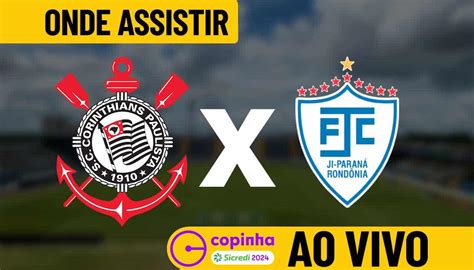 Corinthians X Ji Paraná Onde Assistir Ao Vivo E Online O Jogo Da Copinha