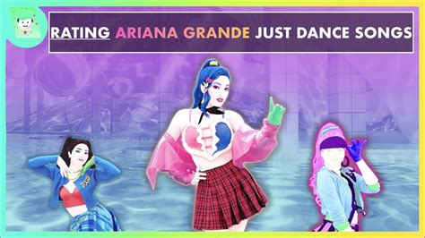 Rating Ariana Grande Songs In Just Dance Youtube