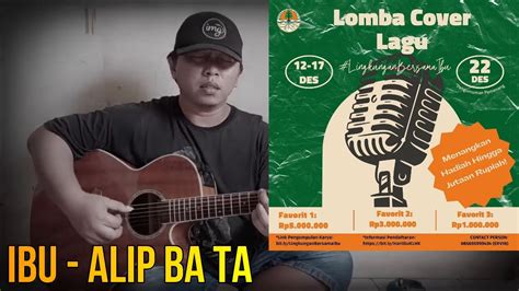 LOMBA COVER LAGU IBU ALIP BA TA YouTube