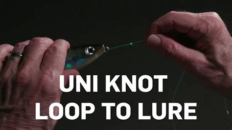 How To Tie A Uni Knot Loop To A Lure Youtube