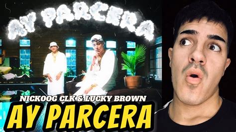 ReacciÓn A “ay Parcera” Nickoog Clk And Lucky Brown Youtube