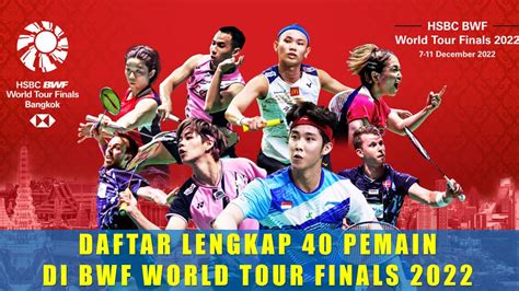 Daftar Lengkap 40 Wakil Di Bwf World Tour Finals 2022 7 11 Des 2022