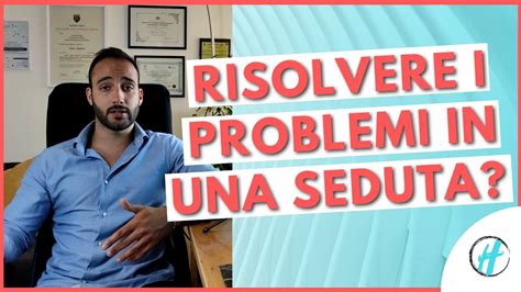 É POSSIBILE RISOLVERE I PROBLEMI IN UNA SEDUTA La Terapia A Seduta