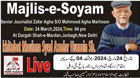 Live Majlis E Soyam Marhoom Zafar Agha Khitabat Maulana Syed