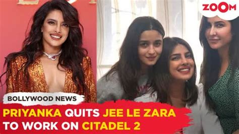 Priyanka Chopra Walks Out Of Jee Le Zaraa To Work On Citadel