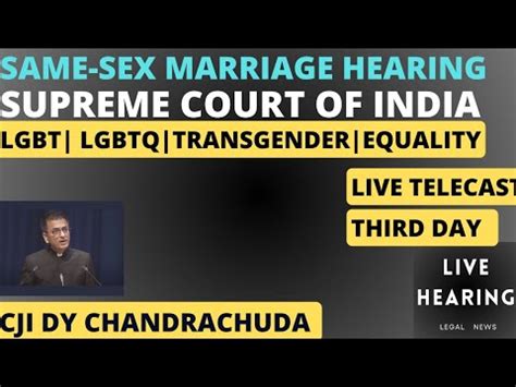 Same Sex Marriage Hearing Supreme Court Of India 3rd Day Dy