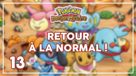 Let S Play Pokemon Donjon Myst Re Episode Retour La Normal