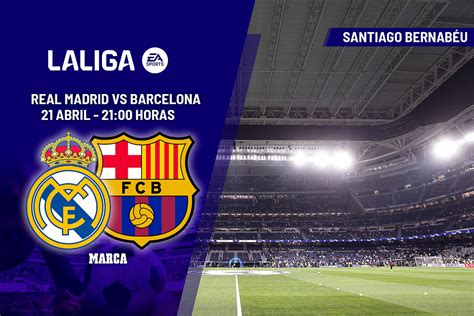 Laliga Dónde Ver Real Madrid Barça A Qué Hora Se Juega El Clásico