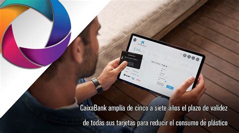 Caixabank Ampl A De Cinco A Siete A Os El Plazo De Validez De Todas Sus