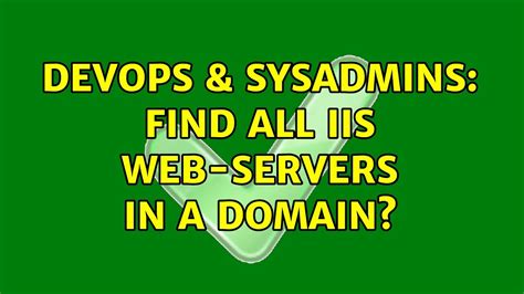 Devops Sysadmins Find All Iis Web Servers In A Domain Youtube