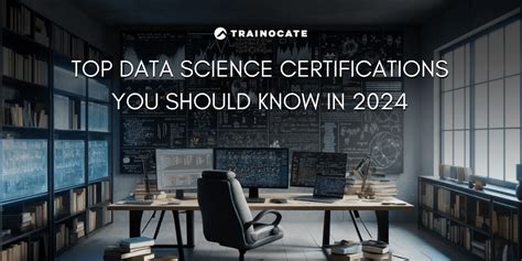 Top Data Science Certifications You Should Know In 2024