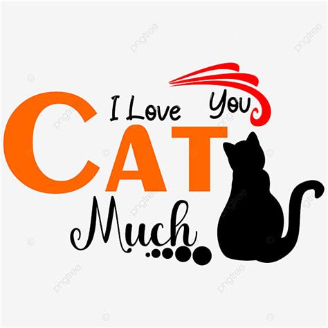 I Love You Clipart Transparent Background I Love You Cat Much And