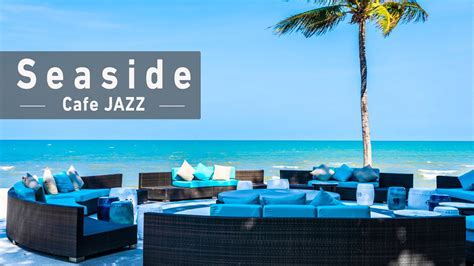 Seaside Cafe Jazz Happy Jazz Music Smooth Jazz Bossa Nova For Work