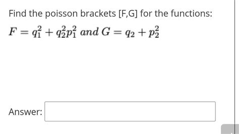 Solved Find The Poisson Brackets F G For The Functions F Chegg