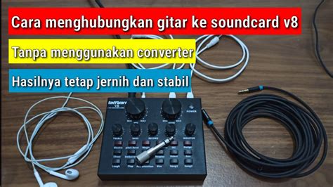 Cara Menghubungkan Gitar Ke Soundcard V8 Pakai Converter Jack 35