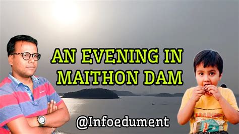 Evening Tour To Maithon Dam Maithon Dam Visit In The Evening Travel