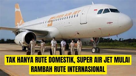 Buka Rute Internasional Baru Super Air Jet Layani Rute Padang Kuala