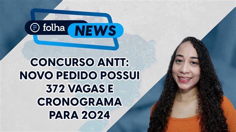 Concurso ANTT Novo Pedido Possui 372 Vagas E Cronograma Para 2024