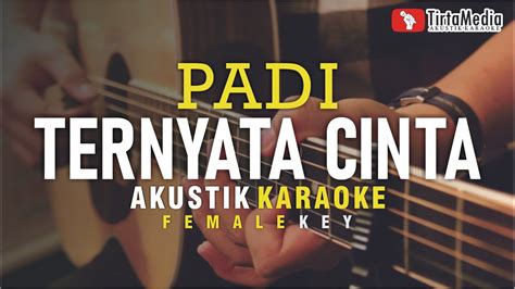 Ternyata Cinta Padi Akustik Karaoke Female Key Nada Wanita Youtube