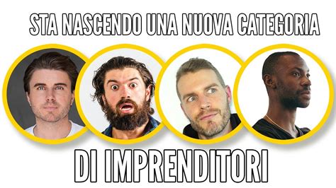 Sta Nascendo Una Nuova Categoria Di Imprenditori Youtube