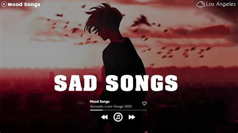 Sad Song Playlist 1 😢 Viral Hits 2022 Depressing Songs Playlist