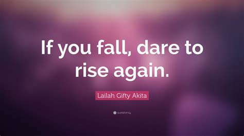 Lailah Gifty Akita Quote If You Fall Dare To Rise Again