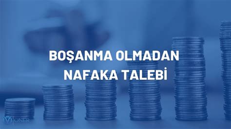 Boşanma Olmadan Nafaka Talebi - İstanbul Nafaka Avukatı